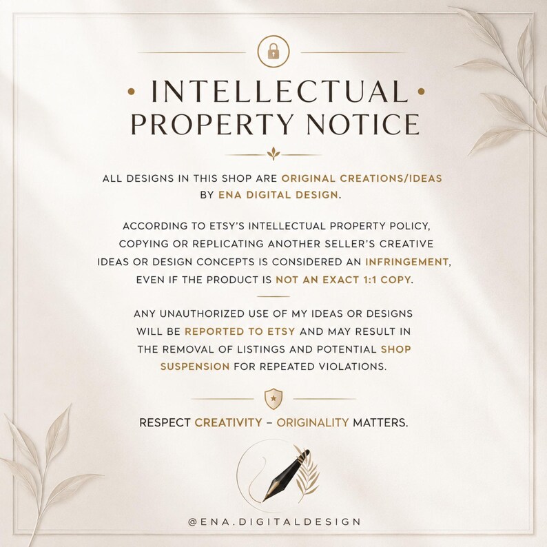 May include: An intellectual property notice on a cream background with gold text and leaf accents. It states that all designs are original creations by ENA DIGITAL DESIGN and warns that unauthorised use will be reported to Etsy for policy violations.