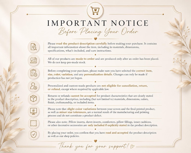 May include: A beige informational graphic titled IMPORTANT NOTICE Before Placing Your Order, featuring a shopping cart icon, eight circular icons, and text outlining policies on made-to-order items, returns, colour variations, and product inclusions.