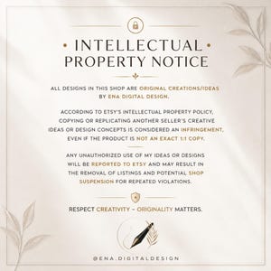 May include: An intellectual property notice on a cream background with gold text and leaf accents. It states that all designs are original creations by ENA DIGITAL DESIGN and warns that unauthorized use will be reported to Etsy for policy violations.