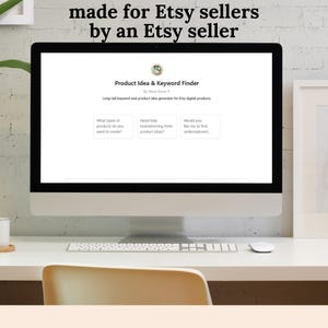 May include: A computer monitor displays a website titled "Product Idea & Keyword Finder" for Etsy sellers. The screen shows prompts for product ideas and keyword generation. Text at the top reads "made for Etsy sellers by an Etsy seller."