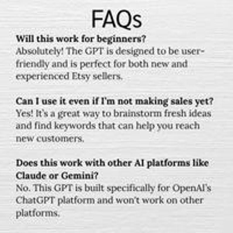 May include: Text on a light gray background reads "FAQs" followed by questions and answers about a GPT tool for Etsy sellers. The questions address beginner use, sales, and platform compatibility.