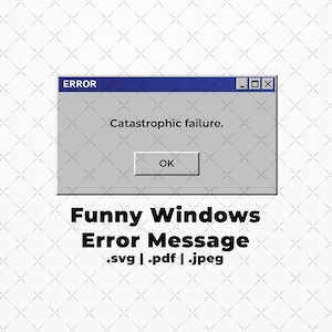 Lustige Windows-Fehlermeldung SVG PDF JPEG | lustig | Microsoft Fenster | T-Shirts | Geschenk | 90 | retro | cool | funky
