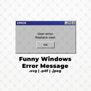 Lustige Windows-Fehlermeldung SVG PDF JPEG | lustig | Microsoft Fenster | T-Shirts | Geschenk | 90 | retro | cool | funky