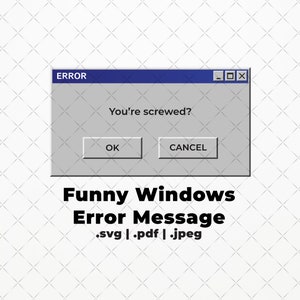 Lustige Windows-Fehlermeldung SVG PDF JPEG | lustig | Microsoft Fenster | T-Shirts | Geschenk | 90 | retro | cool | funky