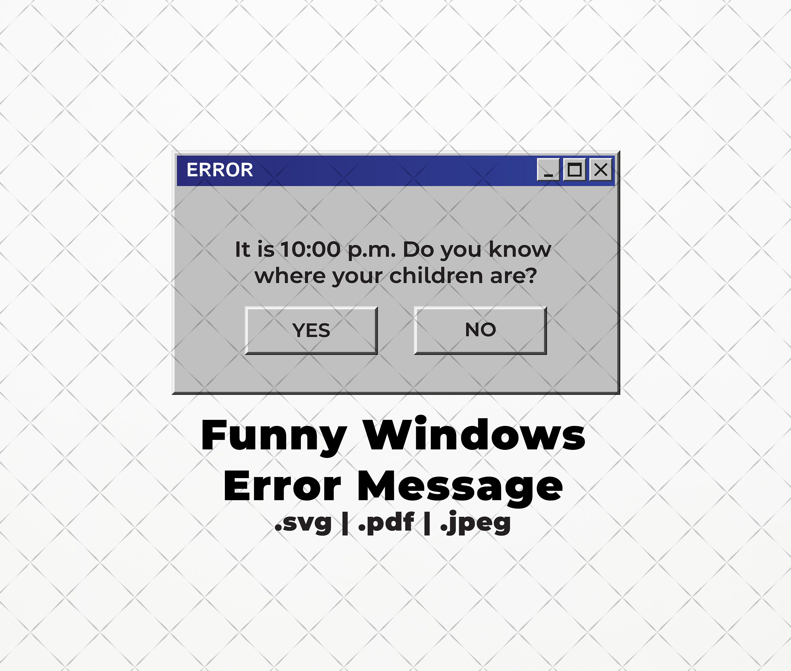 Funny Windows Error Message SVG PDF JPEG | Funny | Microsoft Windows ...