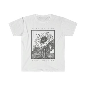 Ditch Your Lawn, Plant Natives - Soft Unisex T-shirt