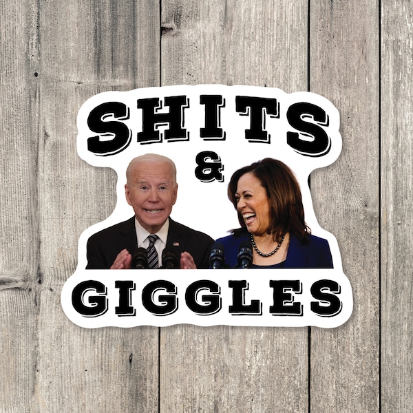 Sh*ts and Giggles Sticker | Car Sticker | Window Decal | Biden Sticker | Conservative Sticker | Funny Sticker | fjb Sticker