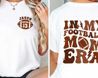 In My Football Mom Era Shirt, Personalized Football Mom Shirt, Sports Mom Shirt, Sports Mom Gifts