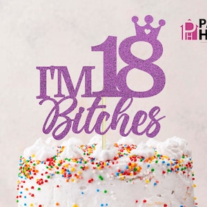 Im 18 bitches SVG, 18th birthday SVG, Cake Topper Cut File, 18th bday shirt, download png, file di taglio a sublimazione per file divertente 18th bday