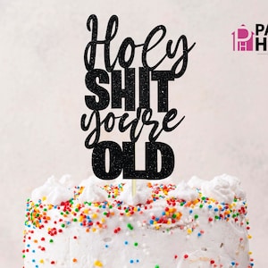 Holy shit je bent oude digitale SVG, grappige verjaardag SVG, verjaardagstaart topper SVG, cake topper gesneden bestand, cake topper SVG, je bent oude png-bestand