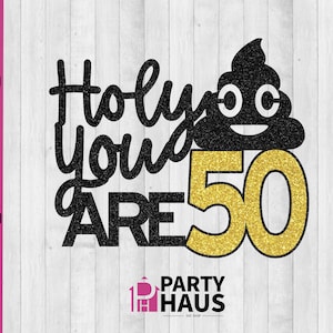 Holy shit je bent 50 SVG, grappige verjaardag SVG, verjaardagstaart topper SVG, cake topper gesneden bestand, cake topper SVG, 50e verjaardag SVG 50 jaar oude SVG