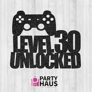 レベル 30 ロック解除 SVG、ゲーマー SVG、30 歳の誕生日ケーキ トッパー SVG、ケーキ トッパー カット ファイル、ケーキ トッパー SVG、ケーキ トッパー SVG、SVG クリップ アート ファイル