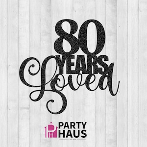 80 年間愛された SVG、80 歳の誕生日 SVG、80 周年記念 SVG、ケーキ トッパー カット ファイル、ケーキ トッパー SVG、記念日 SVG