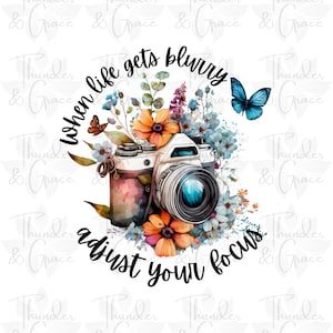 When Life Gets Blurry PNG, Watercolor Floral Camera, Affirmation, Uplifting Printable, Watercolor Wall Art, Sublimation, Digital Download