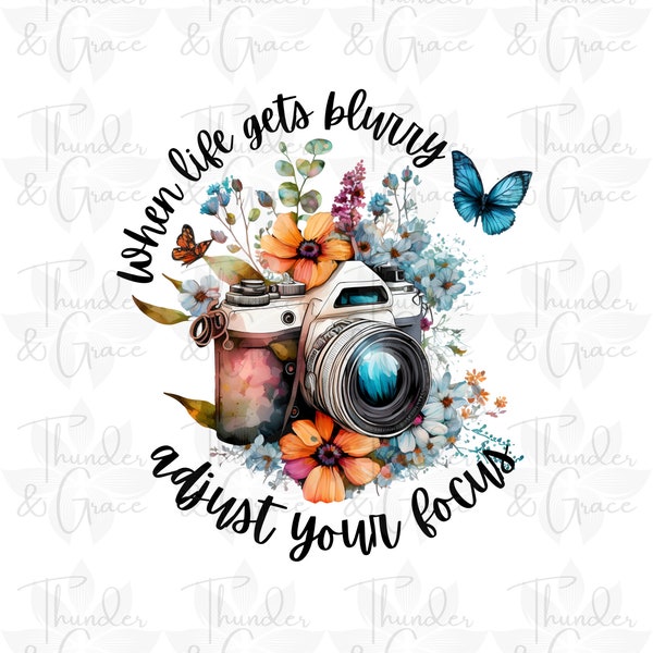 When Life Gets Blurry PNG, Watercolor Floral Camera, Affirmation, Uplifting Printable, Watercolor Wall Art, Sublimation, Digital Download