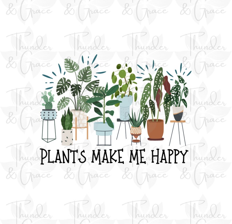 Plants Make Me Happy PNG, Plant Mom, House Plant Printable, Buy the