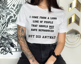 I Come From a Long Line T-Shirt | Funny Family Trauma Tee, Sarcastic Humor Shirt