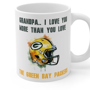 Green Bay Packers Mug |Grandpa I love you more than you love the green bay packers|Packers Gift |Green Bay Packers Gifts |Gift for Grandpa