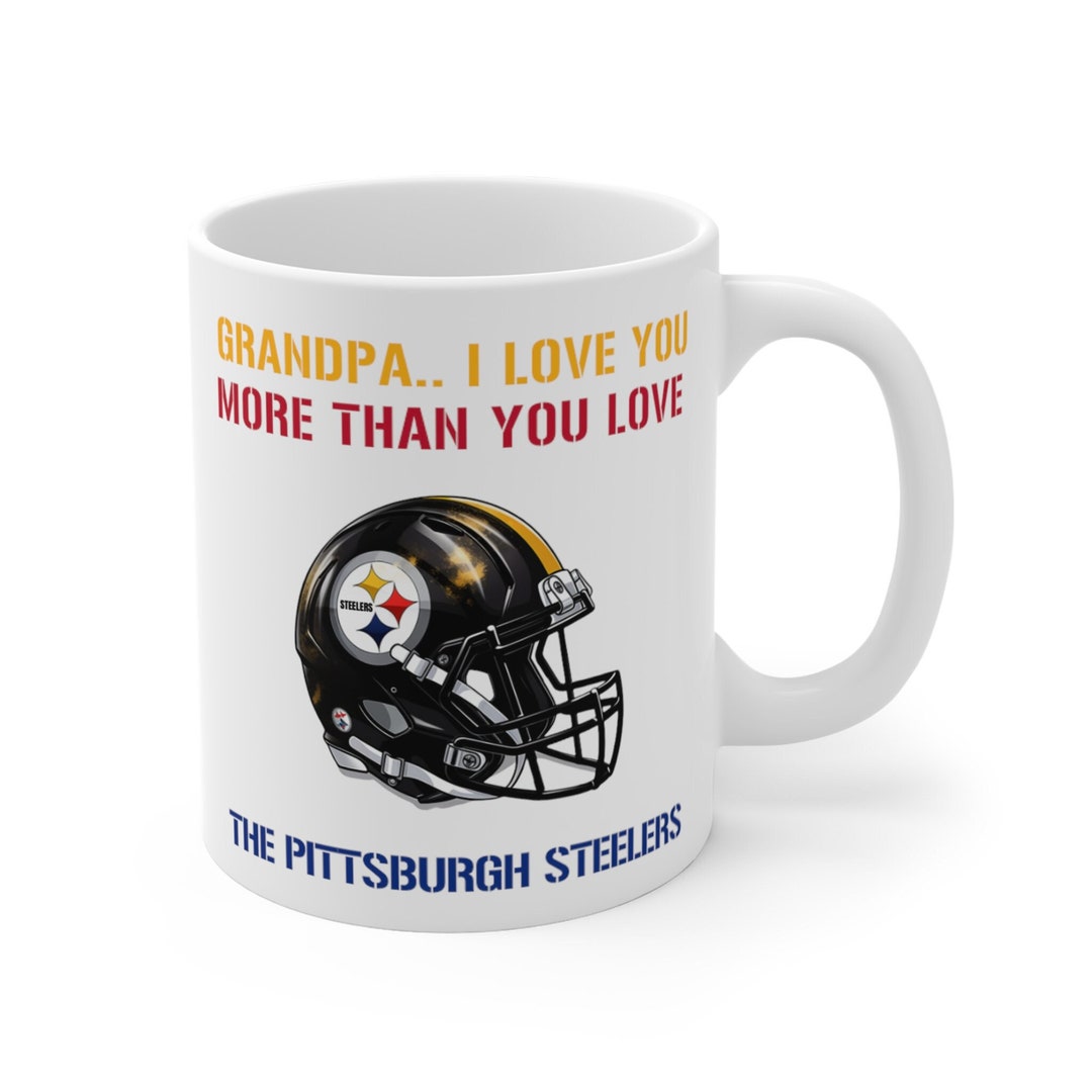 Pittsburgh Steelers Mug |grandpa I Love You More Than You Love the ...