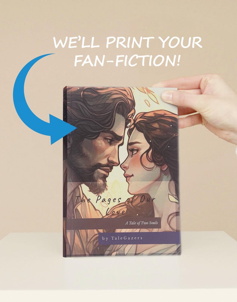 May include: A book cover with the title "The Pages of Our Love" and the text "A Tale of Two Souls" by TaleGazers. The cover art features a romantic illustration of a man and woman. The text "WE'LL PRINT YOUR FAN-FICTION!" is also visible.