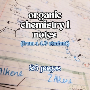 May include: A page of handwritten notes from an organic chemistry 1 class. The notes are written in blue ink on lined paper and include chemical diagrams and the text "organic chemistry 1 notes (from a 4.0 student) 26 pages".