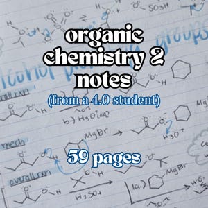 May include: A handwritten notebook page with the title "organic chemistry 2 notes" and the text "(from a 4.0 student)". The page contains chemical formulas and diagrams, with the number "59 pages" written in blue. The background is lined paper.
