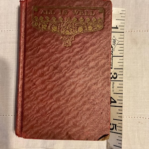 Vintage Inspirational Book, ALL IS WELL 1909