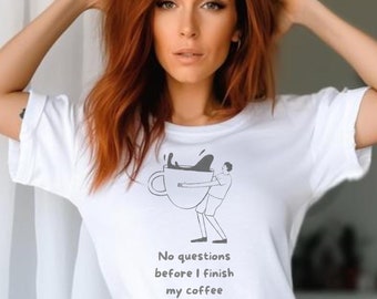 No Questions Before Coffee Shirt, Fun Tee, Soft Unisex T-Shirt, Gift for Her, Gift for Him