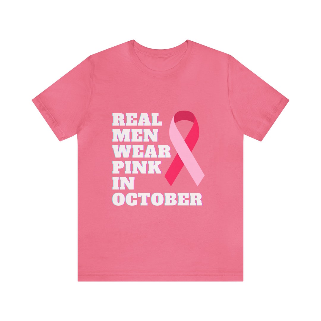 Breast Cancer Awareness Shirt, Real Men Wear Pink in October Shirt