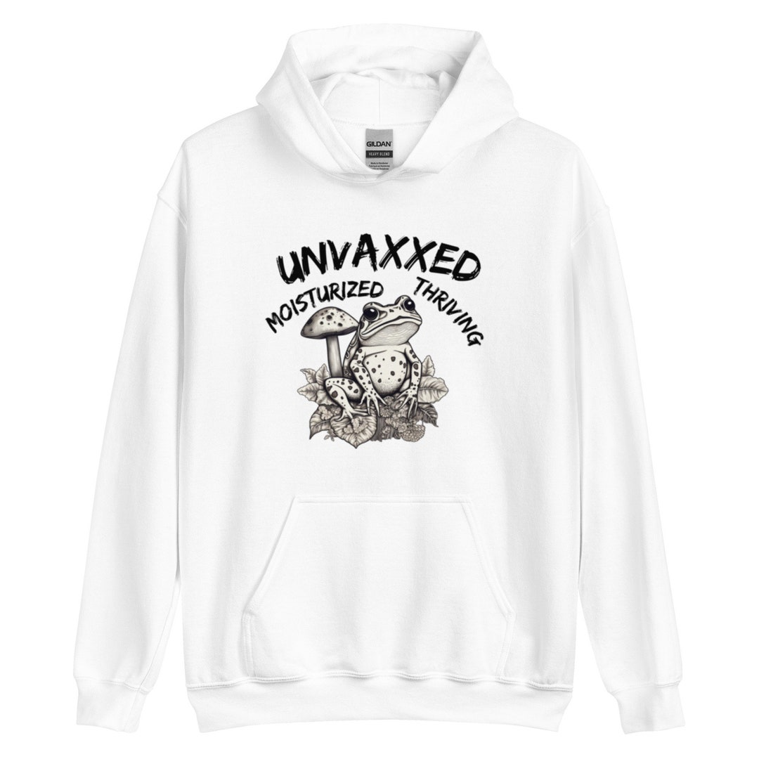 Unvaxxed, Moisturized, Thriving Frog and Mushrooms Unisex Hoodie, Gift