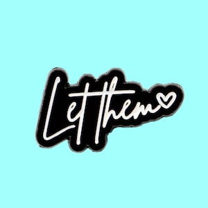 Let Them Enamel Pin: Motivational Self Love Gift