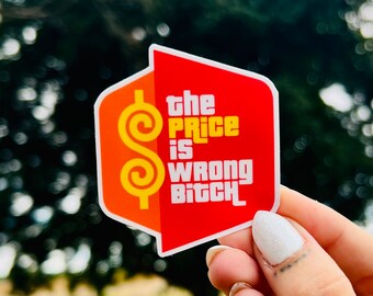The Price Is Wrong, Bitch Sticker