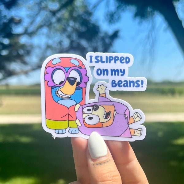 I Slipped On My Beans BLUEY Sticker