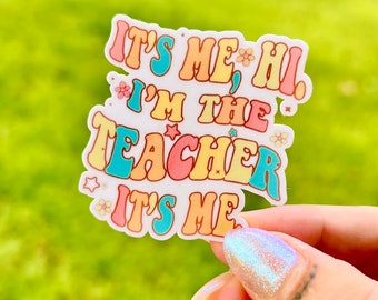 Im The Teacher It's Me - Teacher Sticker