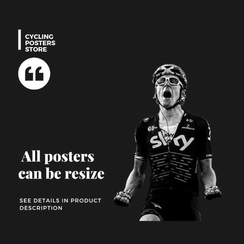 May include: Black and white photo of a cyclist in a Sky cycling jersey, wearing a helmet and sunglasses, with his arms raised in victory. The text "All posters can be resize" is below the image. The text "See details in product description" is below that.