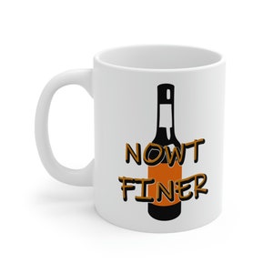 Mug 11oz Nowt Finer Sheffield Relish Cheeky Saying Slang Dialect Naughty