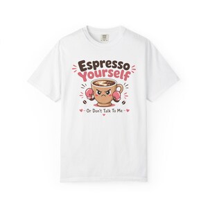 Espresso Yourself T-Shirt, Comfort Colors Tee, Funny Coffee Pun Gift