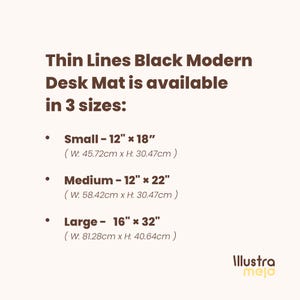 May include: A black and white graphic showing the different sizes of a modern desk mat with thin lines. The sizes are Small - 12 inches by 18 inches, Medium - 12 inches by 22 inches, and Large - 16 inches by 32 inches. The dimensions are also listed in centimeters.