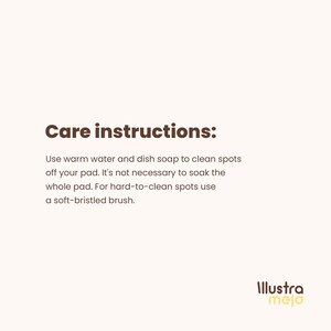 May include: Care instructions for a product: Use warm water and dish soap to clean spots off the product. It's not necessary to soak the whole product. For hard-to-clean spots, use a soft-bristled brush. The text "Illustra mela" is at the bottom of the image.