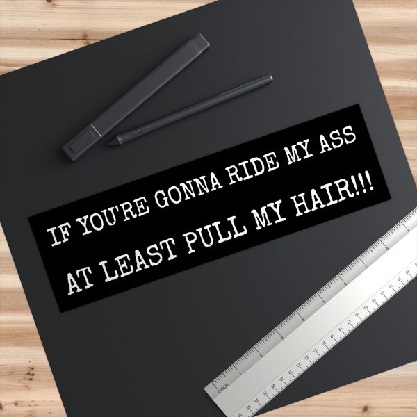If Youre Gonna Ride My Ass at Least Pull My Hair - Etsy