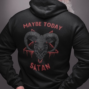 Maybe Today Satan, Baphomet Occult Hoodie: A Gothic and Witchy Gift for Dark Style lovers. Gift For Gothic, Satanic Hoodie, Occult Hoodie