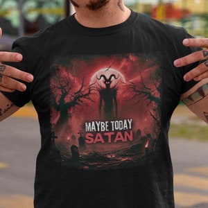 Maybe Today Satan Shirt Baphomet Occult Shirt: Gothic and Witchy Clothing Gift for Dark Style lovers Gift For Gothic Satanic Black T-shirt