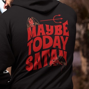 Maybe Today Satan, Baphomet Occult Hoodie: A Gothic and Witchy Gift for Dark Style lovers. Gift For Gothic, Satanic Hoodie, Occult Hoodie