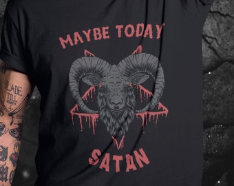 Maybe Today, Satan, Baphomet Occult Shirt: A Gothic and Witchy Gift for Dark Style lovers. Gift For Gothic, Satanic Shirt, occult shirt