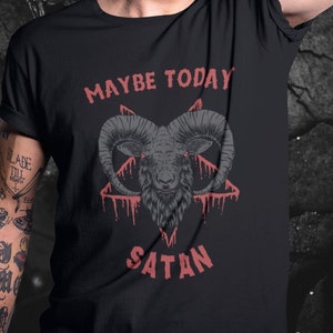 Maybe Today, Satan, Baphomet Occult Shirt: A Gothic and Witchy Gift for Dark Style lovers. Gift For Gothic, Satanic Shirt, occult shirt