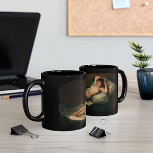 The Naked Maja by Francisco de Goya Coffee Mug Fine Art Romanticism Painting La Maja Desnuda 11oz Black Coffee Mug Gift Idea for Art Lovers