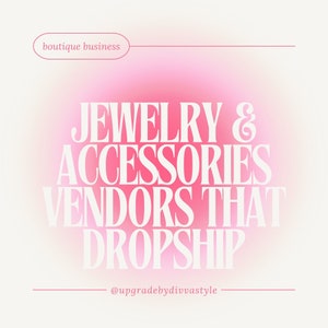 May include: A pink and white graphic with the text "Jewelry & Accessories Vendors That Dropship" and the social media handle "@upgradebydivvastyle".