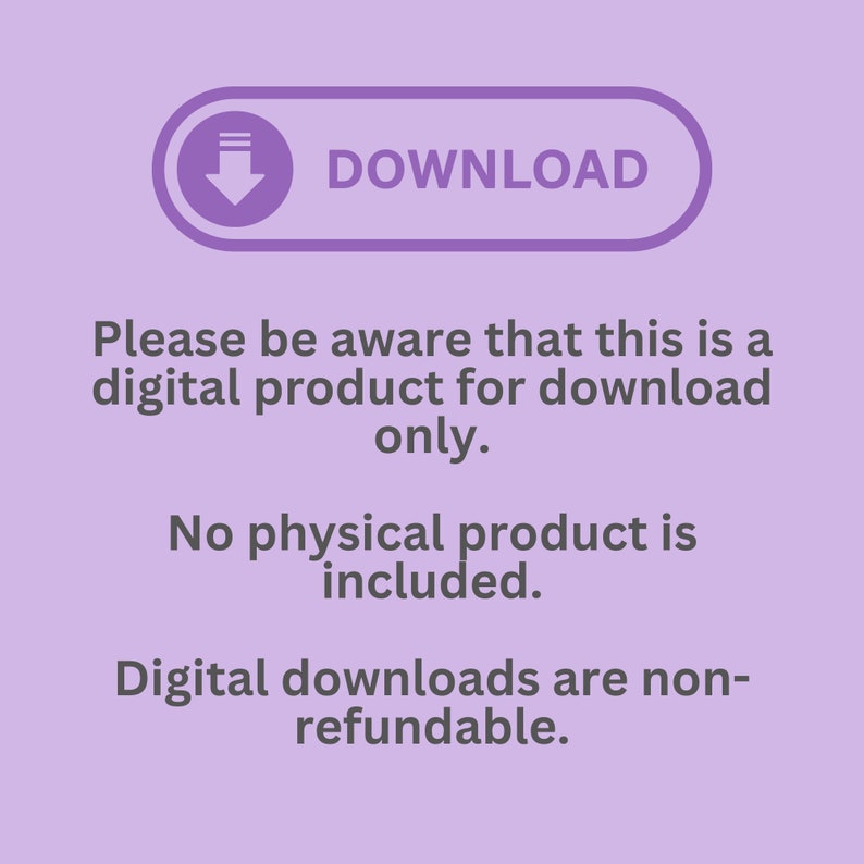 May include: Purple background with a white button that says "DOWNLOAD" and a downward arrow icon. The text below the button reads: "Please be aware that this is a digital product for download only. No physical product is included. Digital downloads are non-refundable."