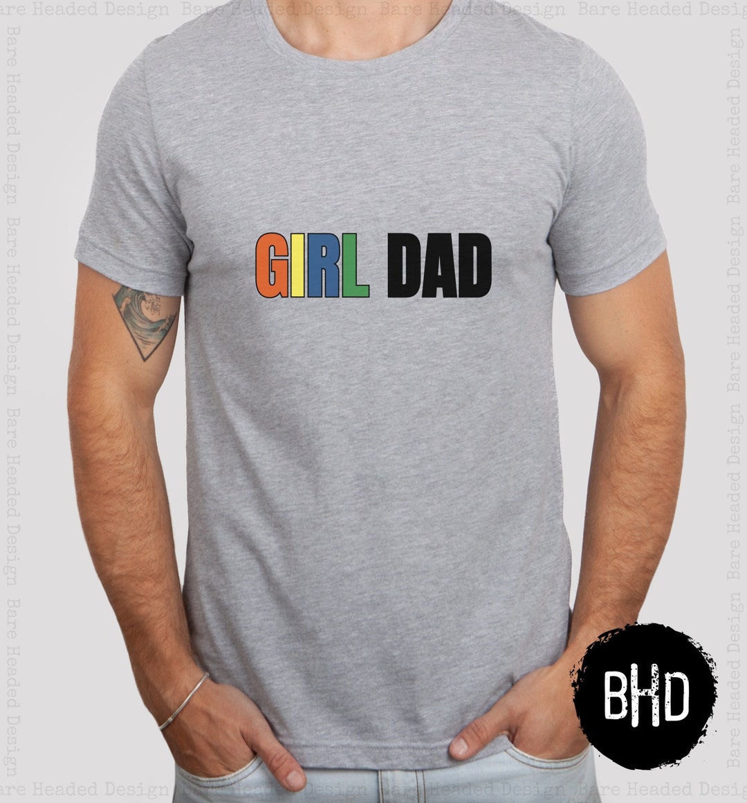 Girl Dad Shirt Girl Dad Tshirt Girl Dad Gift Dad of Girls Etsy