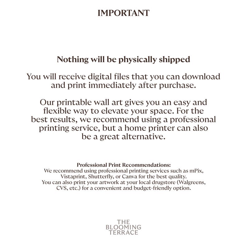 May include: Text on a white background that reads "IMPORTANT" and explains that the product is a digital download and not a physical item. It also recommends using a professional printing service for best results, but a home printer can also be used. The text also includes a list of professional printing services and local drugstores that can be used to print the digital files.